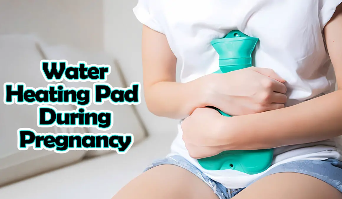 Water Heating Pad During Pregnancy