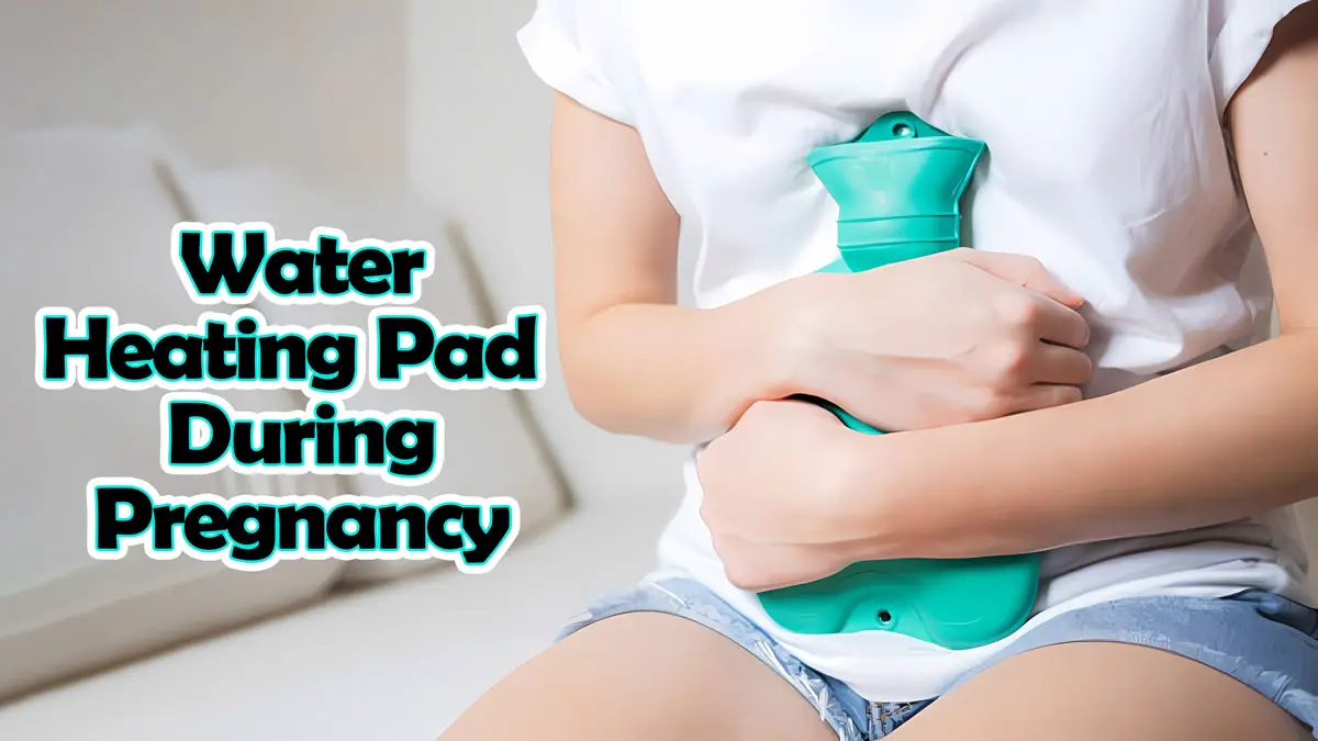Water Heating Pad During Pregnancy