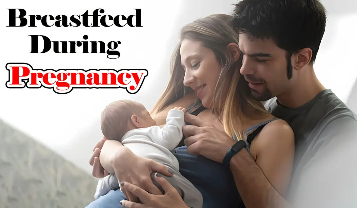 Breastfeed During Pregnancy