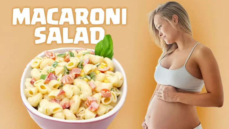 macaroni salad during pregnancy