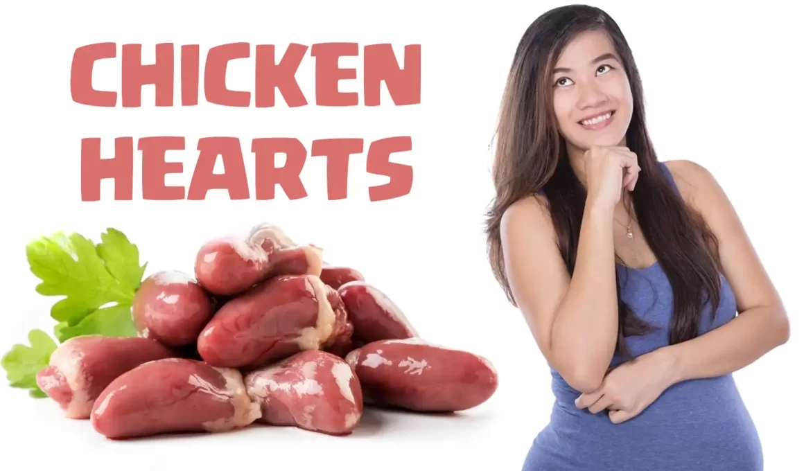 Chicken hearts in pregnancy